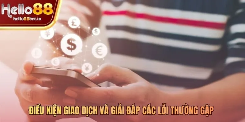 Điều kiện và cách xử lý lỗi khi rút tiền Hello88