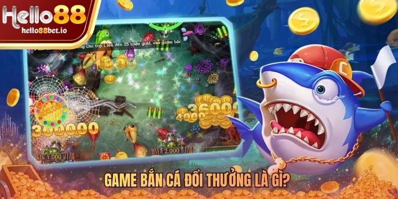 Nguồn gốc và cơ chế đổi thưởng minh bạch của game bắn cá