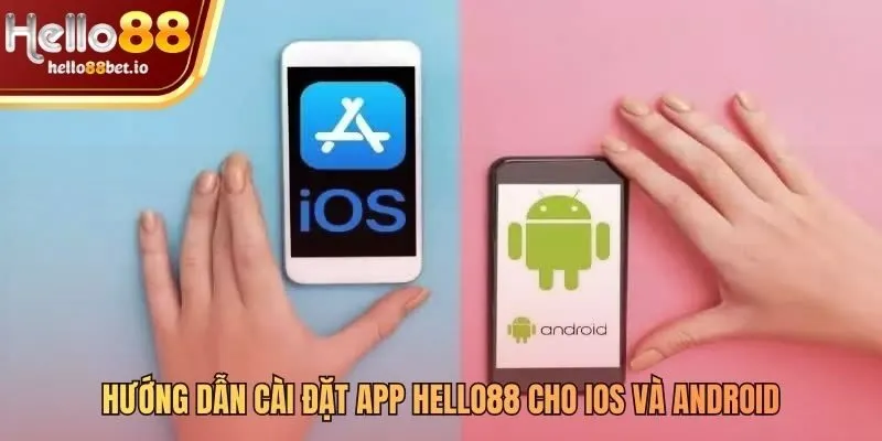 Các bước tải app Hello88 đơn giản cho mọi điện thoại
