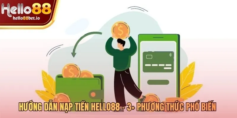 Hướng dẫn các cách nạp tiền Hello88 phổ biến tiện lợi