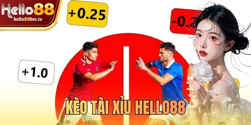 kèo tài xỉu Hello88