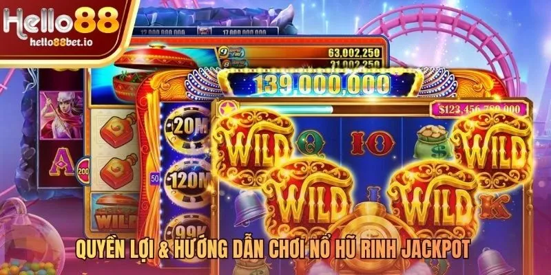 Quyền lợi người chơi và hướng dẫn săn jackpot nổ hũ