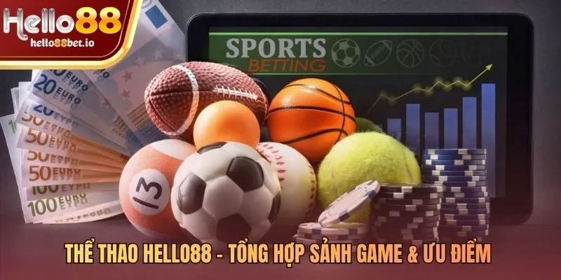 Thể thao Hello88 quy tụ sảnh game và tỷ lệ kèo hấp dẫn