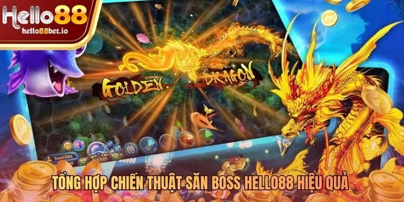 Ba chiến thuật săn boss bắn cá Hello88 then chốt